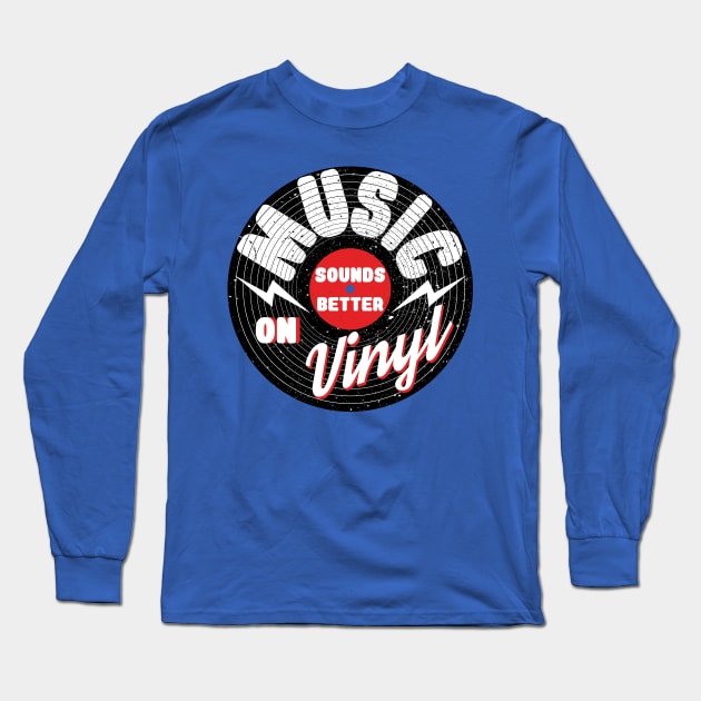 Music Sounds Better On Vinyl Long Sleeve T-Shirt by LeanneSimpson